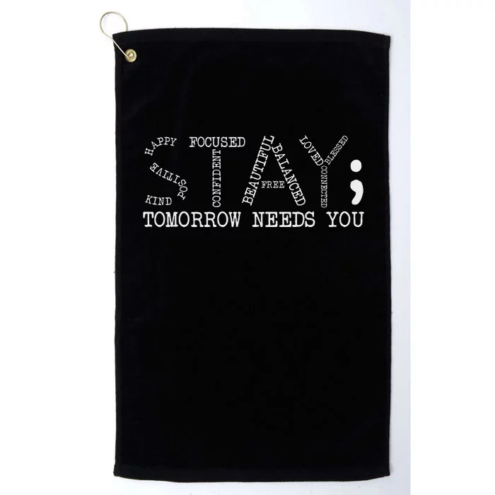 Stay Tomorrow Needs You Mental Health Awareness Anxiety Gift Platinum Collection Golf Towel