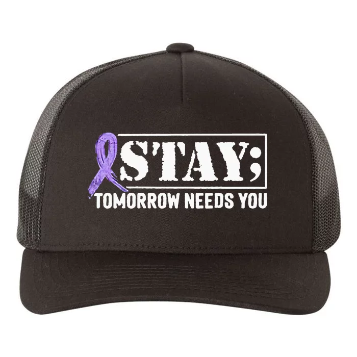 Stay Tomorrow Needs You Semicolon Suicide Prevention Yupoong Adult 5-Panel Trucker Hat