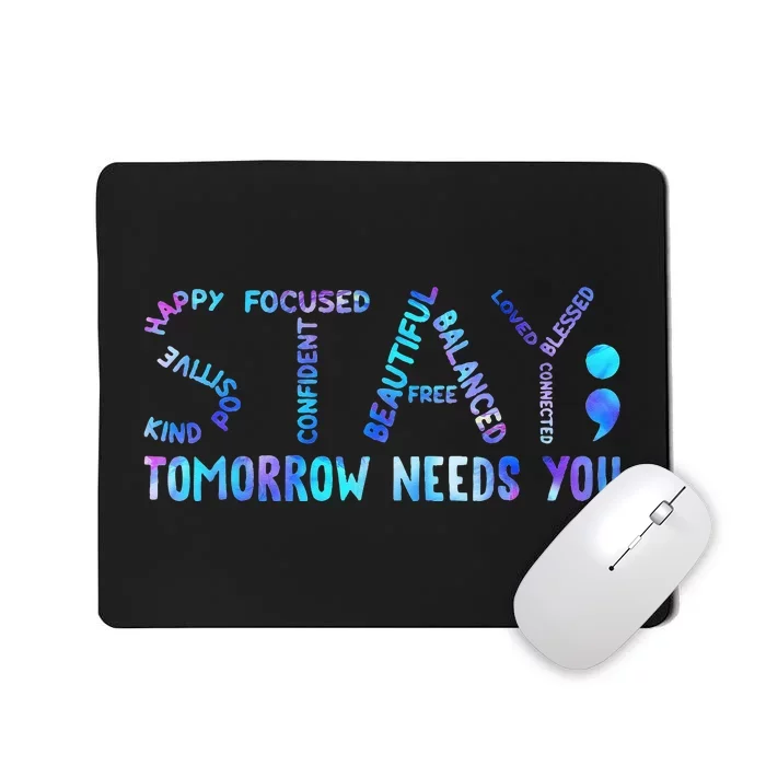 Stay Tomorrow Needs You Suicide Prevention Awareness Week Mousepad