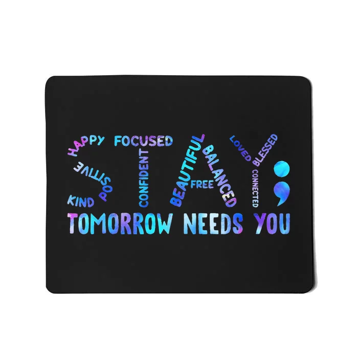 Stay Tomorrow Needs You Suicide Prevention Awareness Week Mousepad