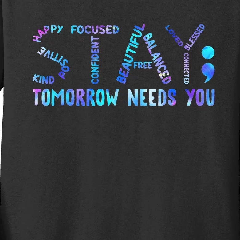 Stay Tomorrow Needs You Suicide Prevention Awareness Week Kids Long Sleeve Shirt