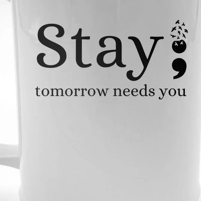 Stay Tomorrow Needs You Front & Back Beer Stein