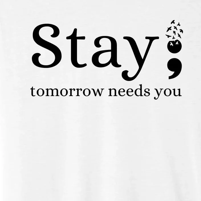 Stay Tomorrow Needs You ChromaSoft Performance T-Shirt