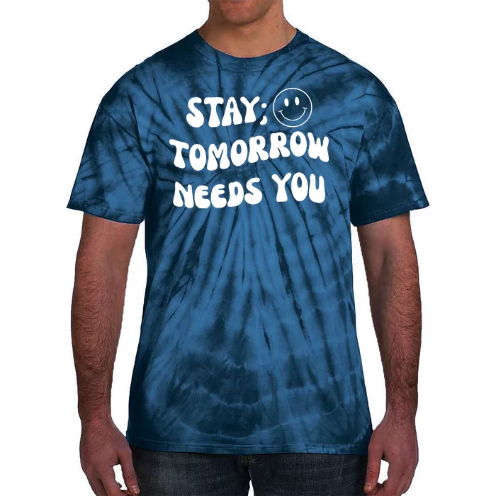 Stay Tomorrow Needs You Retro Mental Health Tie-Dye T-Shirt