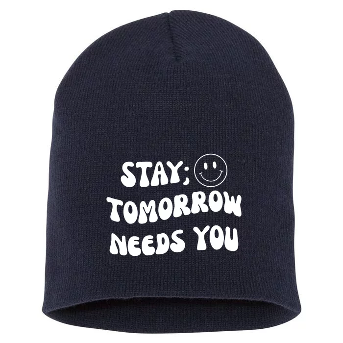 Stay Tomorrow Needs You Retro Mental Health Short Acrylic Beanie