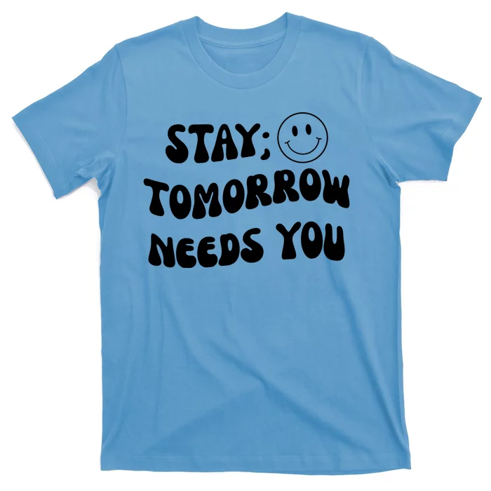 Stay Tomorrow Needs You Retro Mental Health T-Shirt