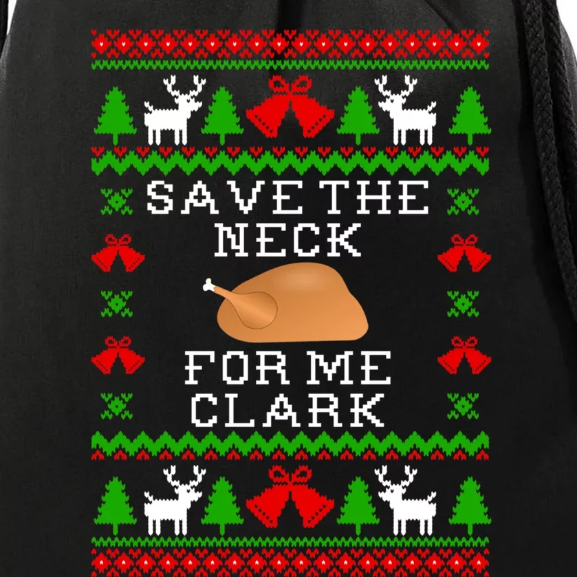 Save The Neck For Me Clark Christmas Vacation Quote Ugly Christmas Sweater Drawstring Bag