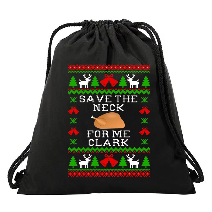 Save The Neck For Me Clark Christmas Vacation Quote Ugly Christmas Sweater Drawstring Bag