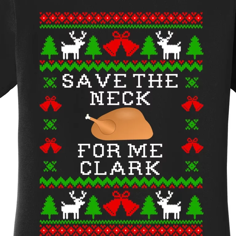 Save The Neck For Me Clark Christmas Vacation Quote Ugly Christmas Sweater Women's T-Shirt