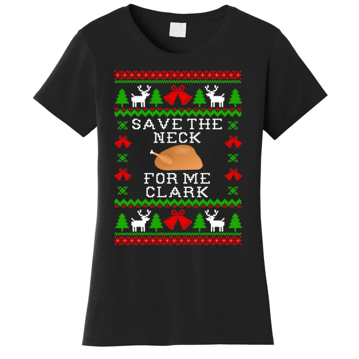 Save The Neck For Me Clark Christmas Vacation Quote Ugly Christmas Sweater Women's T-Shirt