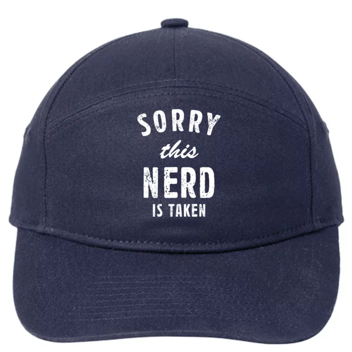 Sorry This Nerd Is Taken Best Saying Gift For Him Or Her Cute Gift 7-Panel Snapback Hat