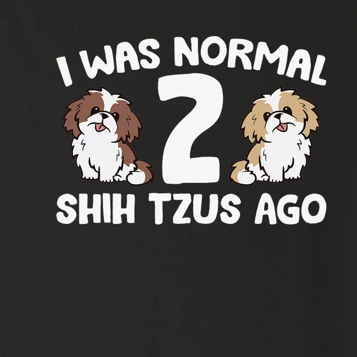 Shih Tzu Owner I Was Normal 2 Shih Tzus Ago Toddler Long Sleeve Shirt