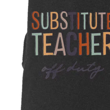 Substitute Teacher Off Duty Last Day Of School Doggie 3-End Fleece Hoodie