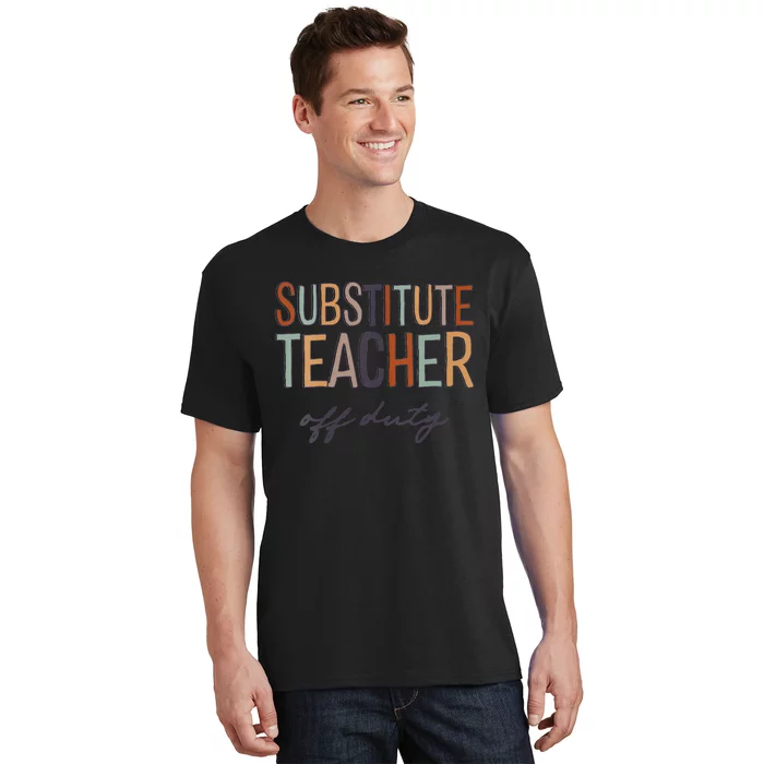 Substitute Teacher Off Duty Last Day Of School T-Shirt