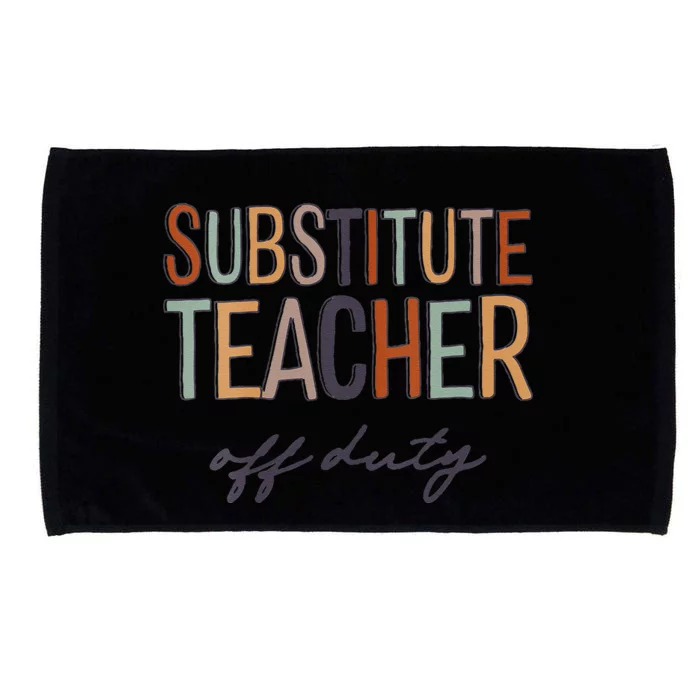 Substitute Teacher Off Duty Last Day Of School Microfiber Hand Towel