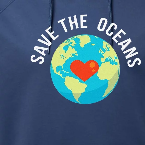 Save The OceansWorld Earth Day Gift Performance Fleece Hoodie