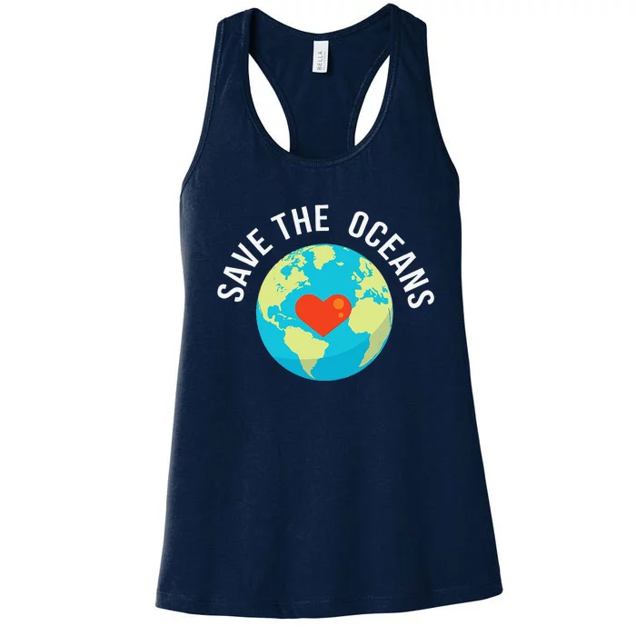 Save The OceansWorld Earth Day Gift Women's Racerback Tank