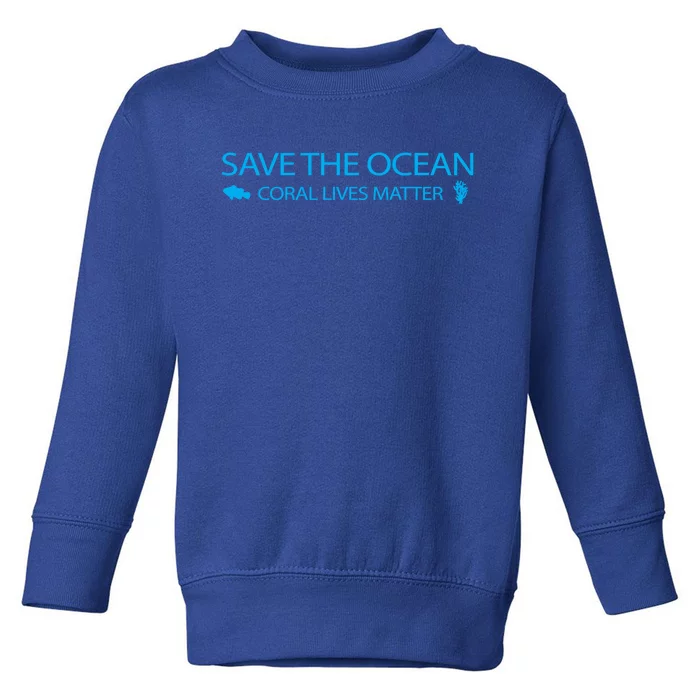 Save The Ocean Coral Lives Matter Reef Tank Gift Toddler Sweatshirt