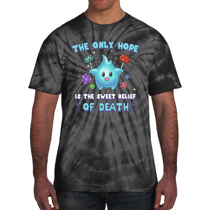 Star The Only Hope Is The Sweet Relief Of Death Luma Star Tie-Dye T-Shirt