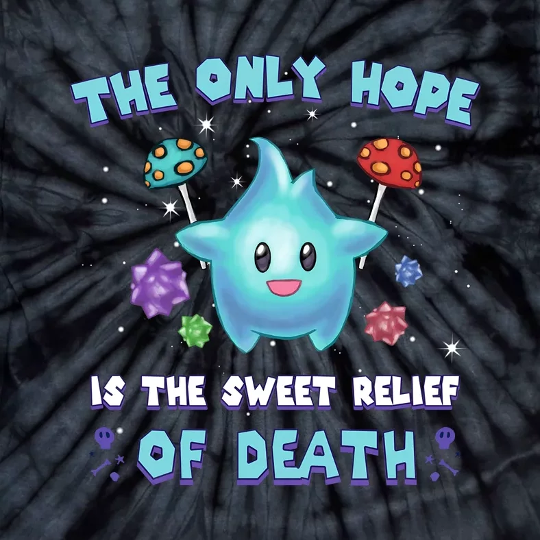 Star The Only Hope Is The Sweet Relief Of Death Luma Star Tie-Dye T-Shirt