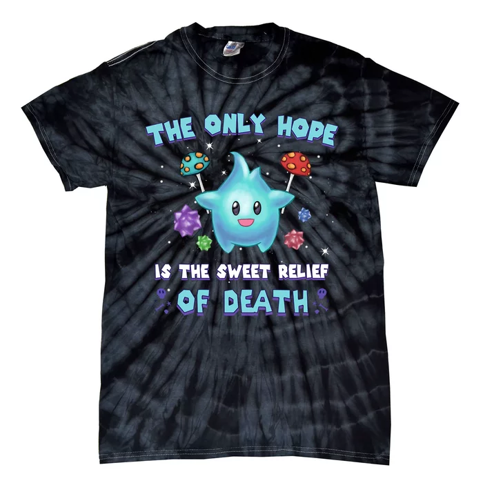 Star The Only Hope Is The Sweet Relief Of Death Luma Star Tie-Dye T-Shirt