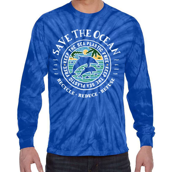 Save The Ocean Keep The Sea Plastic Free Dolphin Gift Tie-Dye Long Sleeve Shirt