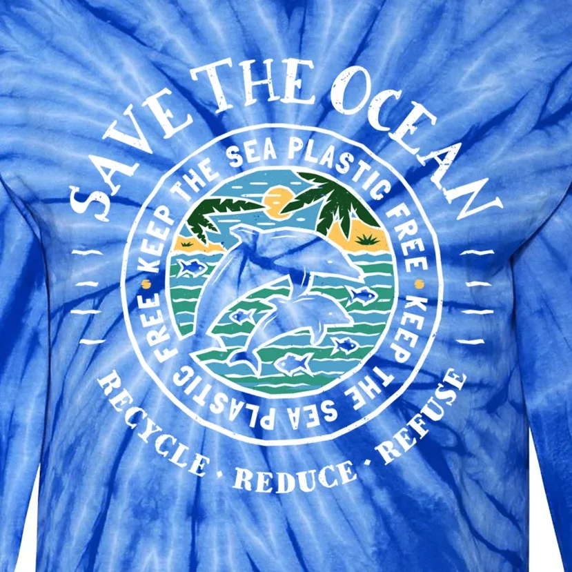 Save The Ocean Keep The Sea Plastic Free Dolphin Gift Tie-Dye Long Sleeve Shirt