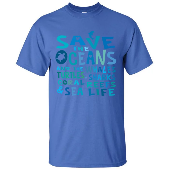 Save The Oceans Whales Turtles Sharks Coral Reefs Gift Tall T-Shirt