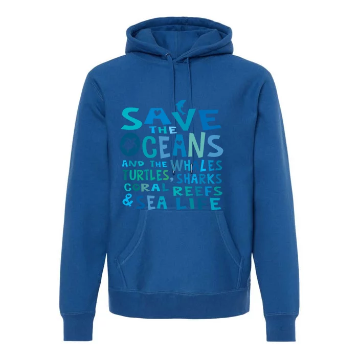 Save The Oceans Whales Turtles Sharks Coral Reefs Gift Premium Hoodie