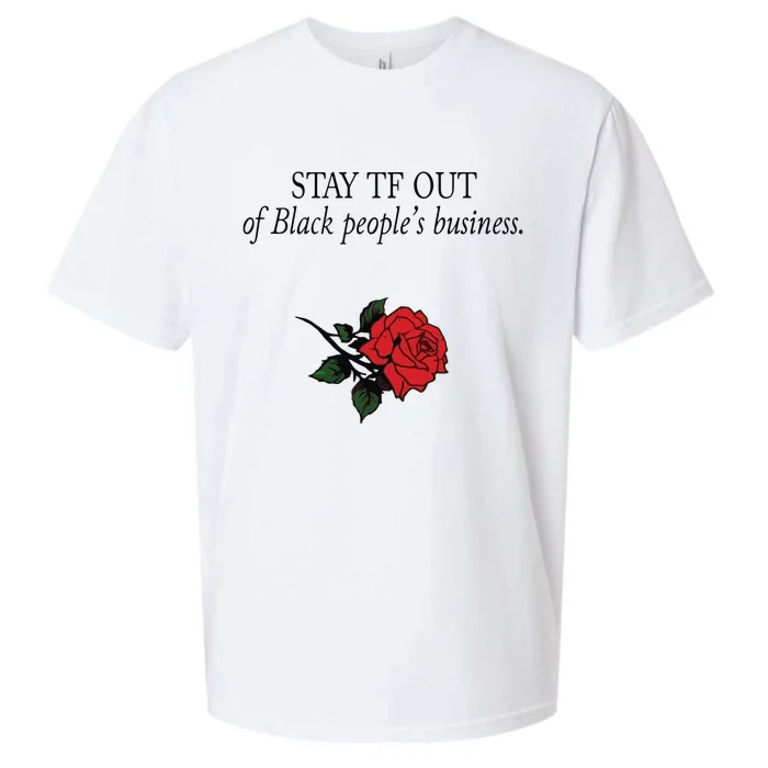 Stay Tf Out Of Black People’S Business Rose Sueded Cloud Jersey T-Shirt