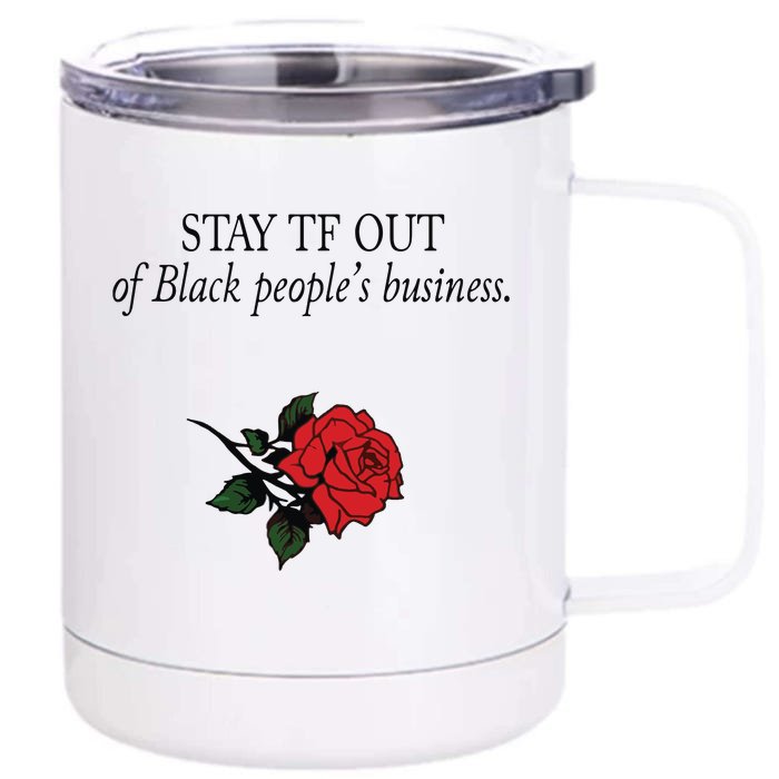 Stay Tf Out Of Black People’S Business Rose Front & Back 12oz Stainless Steel Tumbler Cup