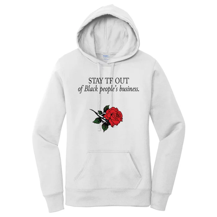 Stay Tf Out Of Black People’S Business Rose Women's Pullover Hoodie