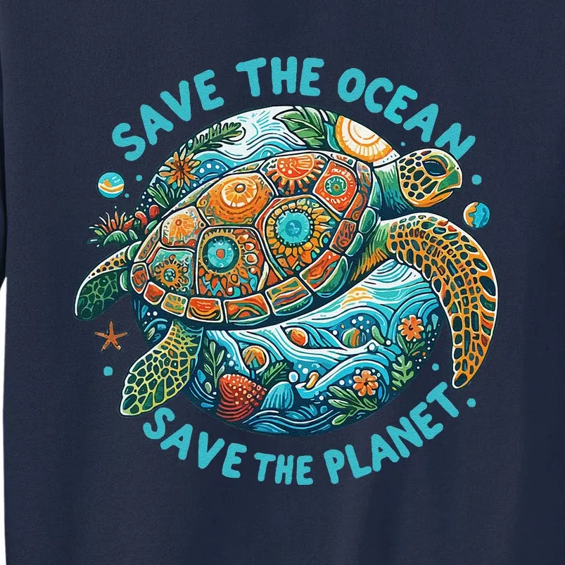 Save The Ocean Save The Planet Cute Sea Turtle Tall Sweatshirt