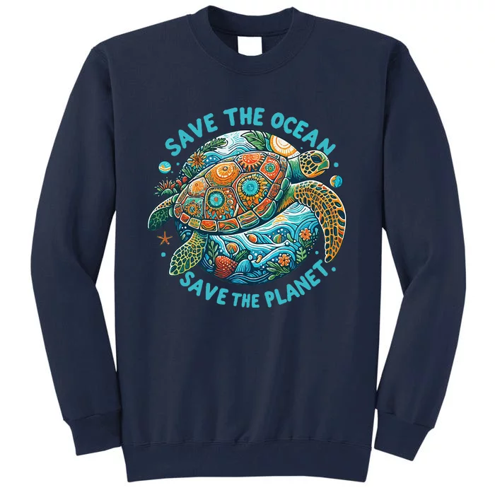 Save The Ocean Save The Planet Cute Sea Turtle Tall Sweatshirt