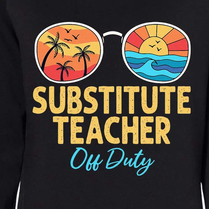 Substitute Teacher Off Duty Sunglasses Last Day Of School Womens California Wash Sweatshirt