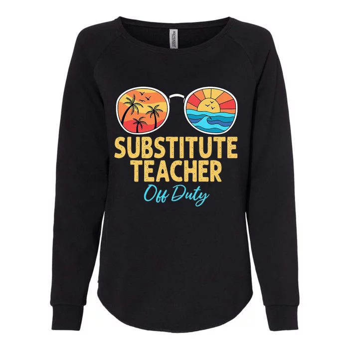 Substitute Teacher Off Duty Sunglasses Last Day Of School Womens California Wash Sweatshirt