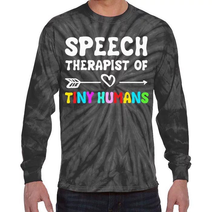 Speech Therapist Of Tiny Humans Speechlanguage Pathology Tie-Dye Long Sleeve Shirt