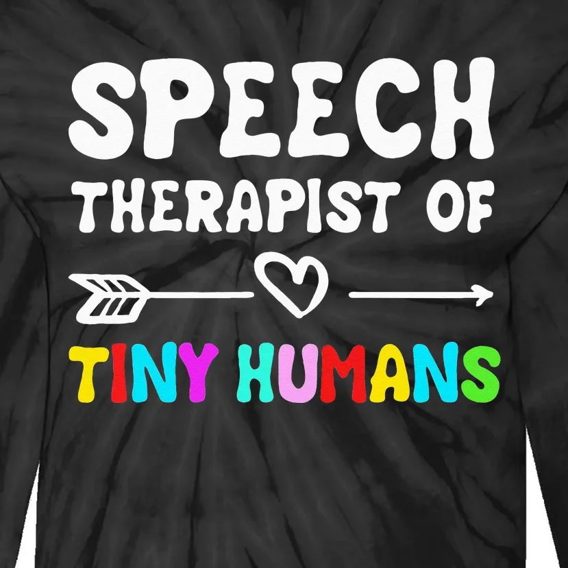 Speech Therapist Of Tiny Humans Speechlanguage Pathology Tie-Dye Long Sleeve Shirt