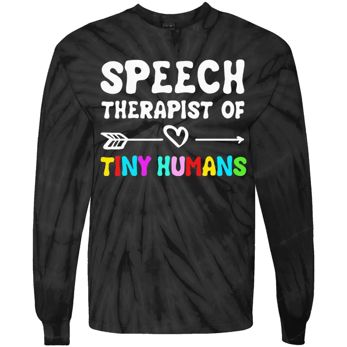 Speech Therapist Of Tiny Humans Speechlanguage Pathology Tie-Dye Long Sleeve Shirt