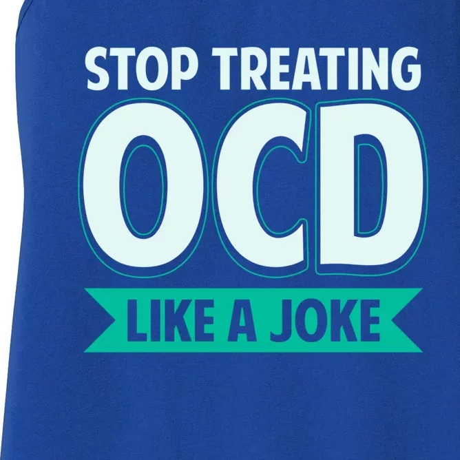 Stop Treating Ocd Like A Joke Ocd Awareness Great Gift Women's Racerback Tank