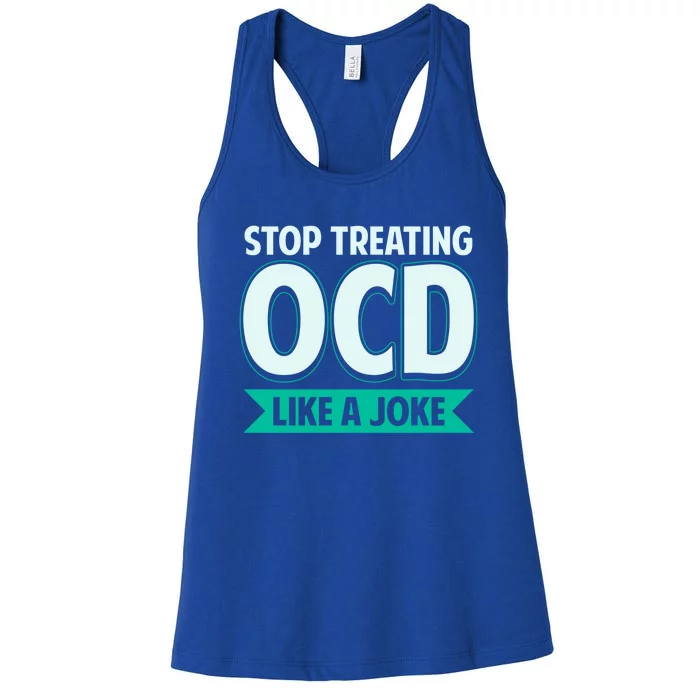 Stop Treating Ocd Like A Joke Ocd Awareness Great Gift Women's Racerback Tank