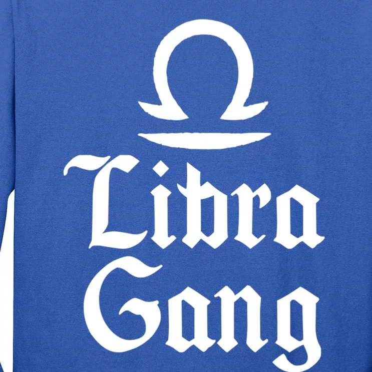 September To October Birthday Libra Zodiac Sign Libra Gang Gift Tall Long Sleeve T-Shirt