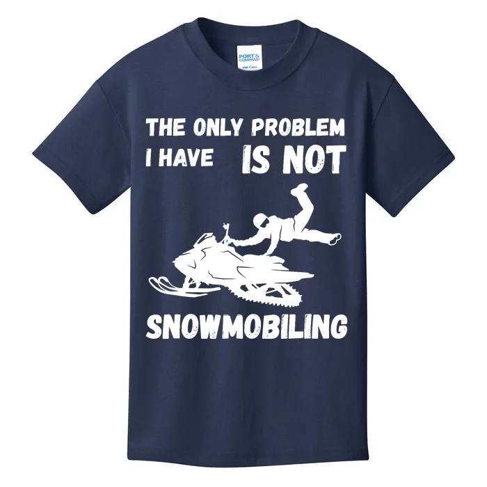 Snowmobiling The Only Problem Snowmobile Winter Sport Kids T-Shirt