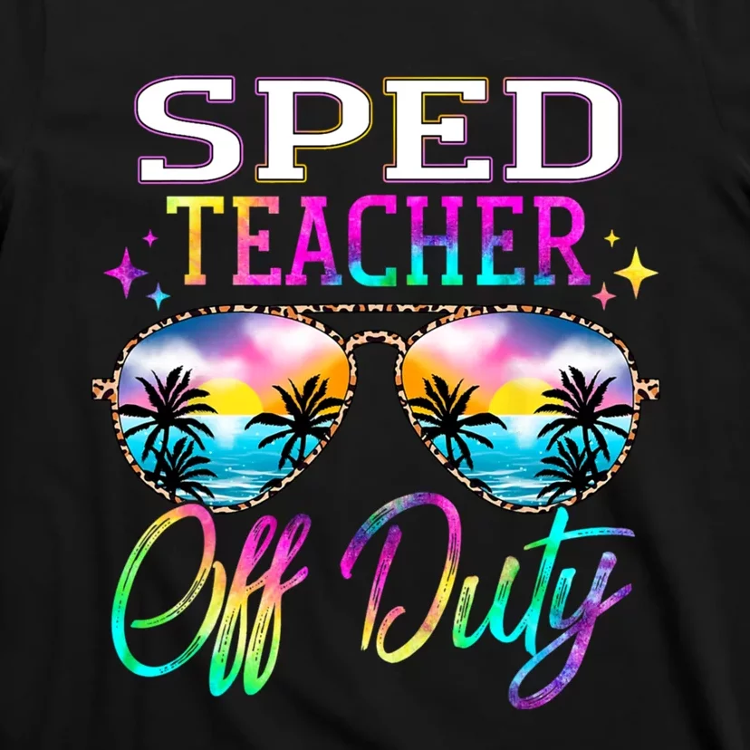 SPED Teacher Off Duty Last Day Of School Teacher Summer T-Shirt