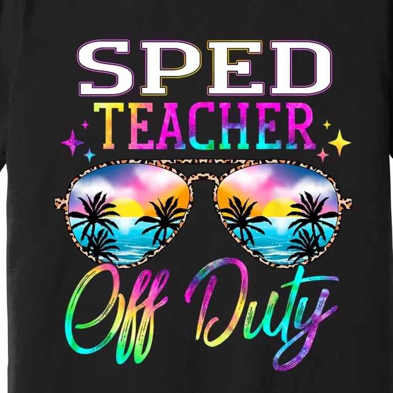 SPED Teacher Off Duty Last Day Of School Teacher Summer Premium T-Shirt