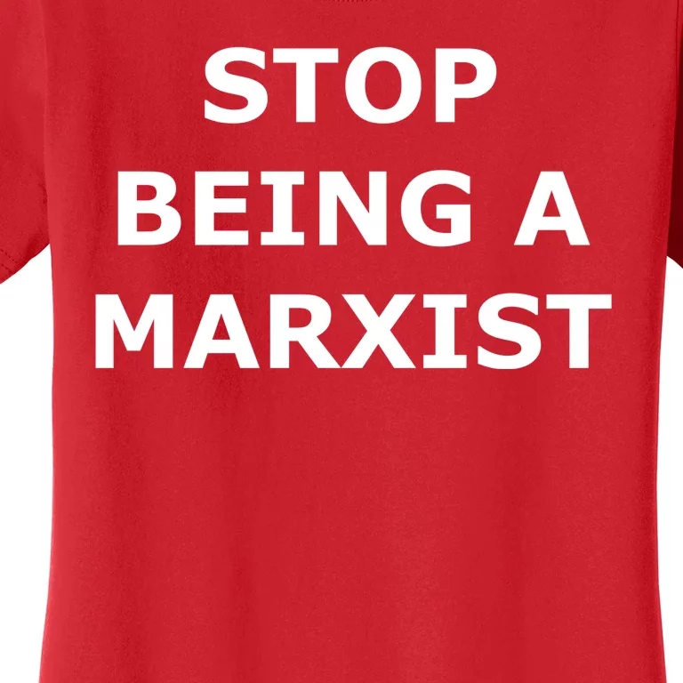 Stop Being A Marxist Women's T-Shirt