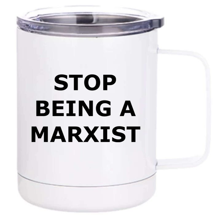 Stop Being A Marxist Front & Back 12oz Stainless Steel Tumbler Cup