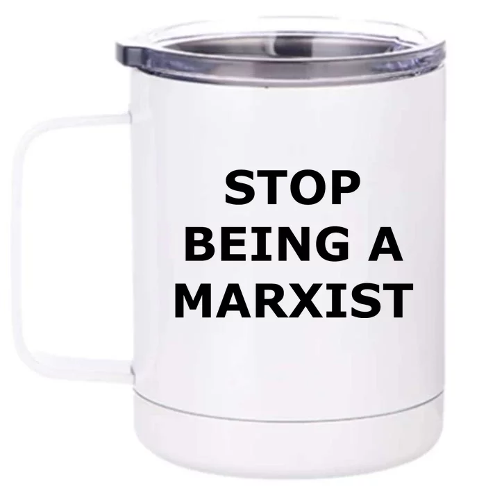 Stop Being A Marxist Front & Back 12oz Stainless Steel Tumbler Cup