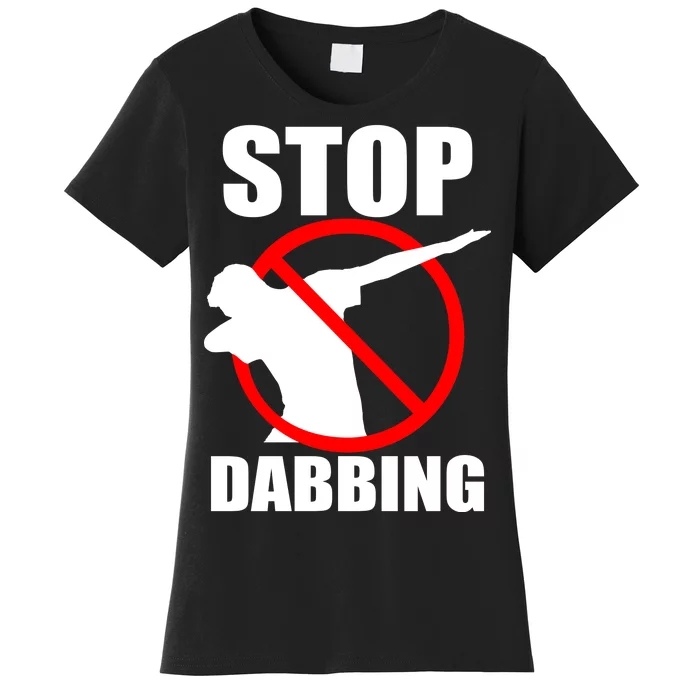 Stop Dabbing Do Not Dab Women's T-Shirt