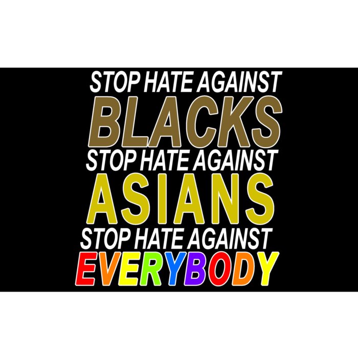 Stop Hate Against Blacks Against Asians and Everybody Else Bumper Sticker